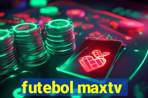 futebol maxtv
